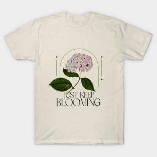 Just Keep Blooming - Flower T-Shirt